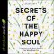 Secrets of the Happy Soul