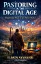 Pastoring in the Digital Age: Shepherding Souls in an Online World