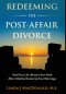 Redeeming the Post-Affair Divorce: Heal Your Life, Restore Your Faith After Infidelity Breaks Up Your Marriage