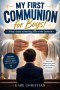 My First Communion for Boys!: A Boy's Guide to Meeting Jesus in the Eucharist (First Holy Communion Gift Book for Boys)