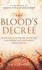 The Blood's Decree: Receive the Divine Healing, Protection, and Blessing that Jesus' Blood Speaks Over You