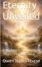 Eternity Unveiled: A Witness to the truth that transcends time