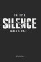 In The Silence Walls Fall