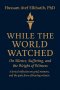 While the World Watched: On Silence, Suffering, and the Weight of Witness