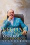 KEEPING UP WITH GOD'S KINGDOM GOVERNMENT STANDARDS: UNDERSTANDING ADMINISTRATIVE, SPIRITUAL, MORAL AND GOVERNMENTAL STANDARDS