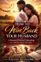 How To Win Back Your Husband: A Personal Private Counseling in Your Own Hands