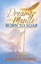Dreamer with a Mantle : Born to Soar