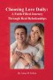 Choosing Love Daily:: A Faith-Filled Journey Through Real Relationships