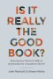Is It Really the Good Book?