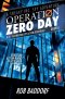 Operation Zero Day: A 10 - 16 Christian Spy Action-Adventure! (Book 5)