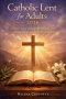 Catholic lent for adults 2026: Scripture-based readings offering peace, mercy, spiritual growth during the holy season