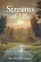 Streams of Life: 365 Daily Devotions: Journeying Through Life with Faith, Hope, and Love in Christ