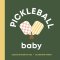 Pickleball Baby