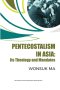 Pentecostalism in Asia: Its Theology and Mandates