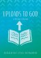 Uploads to God: A Writer's Friend