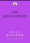 On Education (Abraham Kuyper Collected Works in Public Theology)