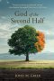 God of the Second Half: Finding the Courage to Move Forward in Faith and Purpose