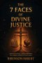 The 7 Faces of Divine Justice: From Law to Grace:  A Path Toward Redemption and the Complete Resolution of God's Justice