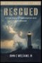 RESCUED:  A True Story of Redemption, Deliverance, and a Life Restored