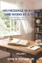 His Message In Rhyme One Word At a Time: A Book for Daily Meditation and Searching Scriptures for Understanding