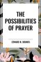 The Possibilities of Prayer