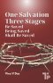 One Salvation, Three Stages: Be Saved, Being Saved, and Shall Be Saved