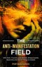 The Anti-Manifestation Field: Why Fear, Trauma, and Chronic Stress Quietly Block the Life You're Trying to Create