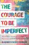 The Courage to Be Imperfect