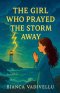 The Girl Who Prayed the Storm Away