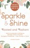 Sparkle & Shine: Rooted and Radiant: Teen Girl's Handbook to Build Unshakable Confidence, Manage Stress & Anxiety, Navigate Friendships, and Grow Stro
