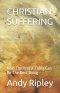 CHRISTIAN SUFFERING: How The Worst Thing Can Be The Best Thing