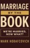 MARRIAGE BY THE BOOK: WE'RE MARRIED, NOW WHAT?