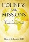 Holiness and Missions: Spiritual Traditions that Transformed the World