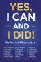 Yes, I Can and I Did!: The Power of Perseverance