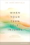 When Your Teen Self-Injures