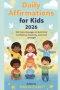Daily Affirmations For Kids 2026: 365 Daily Messages to Build Kids' Confidence, Positivity, and Inner Strength