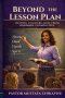 Beyond The Lesson Plan        : Helping Teachers Move from Ordinary to Impactful