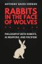 Rabbits in the Face of Wolves: Philosophy With Robots, AI Weapons, and Pacifism