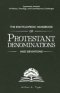 The Encyclopedic Handbook of Protestant Denominations and Deviations: Systematic Analysis of History, Theology, and Contemporary Challenges