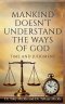 Mankind Doesn't Understand the Ways of God: Time and Judgment