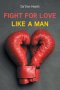 Fight For Love Like a Man