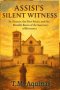 Assisi's Silent Witness: St. Francis, the First Friars, and the Humble Roots of the Sanctuary of Rivotorto