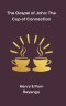 The Gospel of John: The Cup of Connection