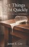 Set Things Right Quickly: A Story of Faith, Peace, and a Life Well Walked