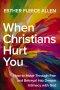 When Christians Hurt You