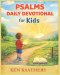 Psalms Daily Devotional for Kids: 30 Days of Simple Bible Verses, Prayers & Faith-Building Moments for Young Hearts