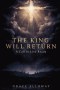 The King Is Coming Again : A Call to Live Ready