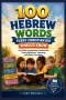 100 Hebrew Words Every Christian Kid Should Know: Fun Bible Vocabulary Lessons for Young Believers, Learning, and Daily Devotions