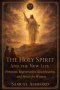 The Holy Spirit And The New Life: Pentecost, Regeneration, Sanctification, and Power for Witness