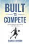 Built to Compete: 52 Five-Minute Devotions for Teen Boys